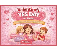 Valentine's Yes Day for Moms. Coupons for Rest, Love, Appreciation & Family Time.: A Meaningful Gift of Love To Moms Who Need Relaxation, and Me Time.