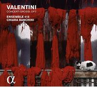 Valentini: Concerti Grossi, 7 / Ensemble 415 [Alpha C.]