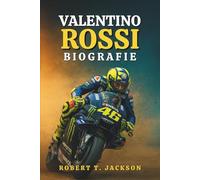 VALENTINO ROSSI BIOGRAFIE: Von den staubigen Straßen Urbinos zur Unsterblichkeit in der MotoGP: die wahre Geschichte von Leidenschaft, Ausdauer und Rennen jenseits der Grenzen