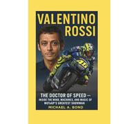 VALENTINO ROSSI: The Doctor of Speed - Inside the Mind, Machines, and Magic of MotoGP’s Greatest Showman.