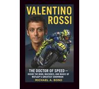 VALENTINO ROSSI: The Doctor of Speed - Inside the Mind, Machines, and Magic of MotoGP’s Greatest Showman.