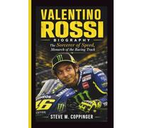 VALENTINO ROSSI: The Sorcerer of Speed, Monarch of the Racing Track