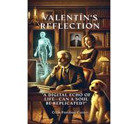 Valentín's Reflection: “A digital Echo Of Life-Can A Soul Be Replicated?”