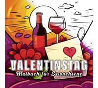 Valentinstag: Malbuch für Erwachsene mit 60 Skizzen Valentinstag. (Farbenfrohe Feierlichkeiten)