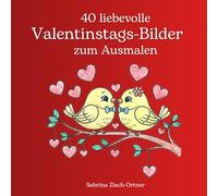 Valentinstag Malbuch für Kinder & Erwachsene: Liebevolle Motive zum Ausmalen - Herzen, Paare, Blumen & süße Valentinsbilder zur Entspannung und Kreativität