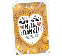 Valentinstag? Nein, danke!: 101 Aufgaben, Rätsel und kreative Eskapaden für alle, die den Tag anders feiern