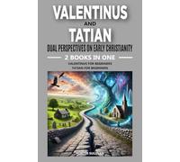 Valentinus and Tatian: Dual Perspectives on Early Christianity