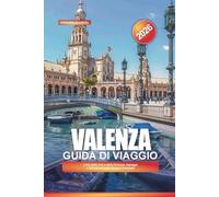 VALENZA Guida di viaggio 2026: Città delle Arti e delle Scienze, Spiagge e Attrazioni nella Spagna Orientale