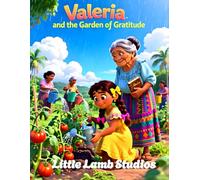 Valeria and the Garden of Gratitude: A Heartwarming Caribbean Story Teaching Kids Gratitude Through God’s Blessings | Ages 3-10