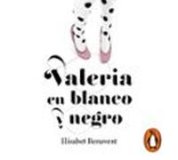 Valeria En Blanco Y Negro (saga Valeria 3) (audiolibro)
