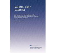 Valeria, oder Vaterlist: Ein lustspiel in fünf aufzügen (die bühnenbearbeitung des "Ponce de Leon") von Clemens Brentano