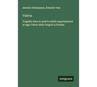 Valeria: Tragedia lirica in quattro attida rappresentarsi al regio Teatro della Pergola in Firenze.