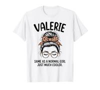 Valerie Igual Que una Chica Normal Solo un Nombre de niña Mucho más Fresco Camiseta