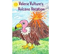 Valerie Vulture's Volcano Vacation: A Story About the Letter V (Little Letters, Big Adventures)