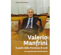 Valerio Manfrini. il padre della Provincia di Lodi