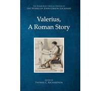 Valerius, A Roman Story (The Edinburgh Critical Edition of the Works of John Gibson Lockhart)