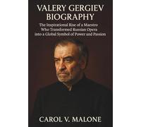 VALERY GERGIEV BIOGRAPHY: The Inspirational Rise of a Maestro Who Transformed Russian Opera into a Global Symbol of Power and Passion