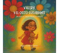 Valery y el Osito Susurrante: Un viaje de amor, valentía y magia
