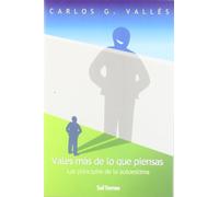 Vales más de lo que piensas: Los principios de la autoestima: 196 (El Pozo de Siquén)