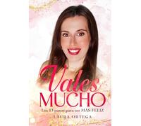 VALES MUCHO: Los 13 pasos para ser más feliz