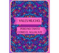 Vales mucho pero no tanto como el aguacate: Chistes contra la depresión - Libro de Mandalas para Colorear Adultos Tamaño A4