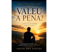 Valeu a Pena?: A vida de um homem aos 50.