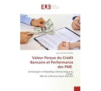 Valeur Perçue du Crédit Bancaire et Performance des PME: de Kisangani en République Démocratique du Congo. Rôle de la Richesse Socio-affective