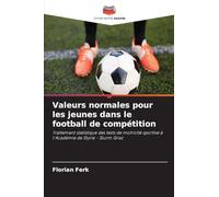 Valeurs normales pour les jeunes dans le football de compétition: Traitement statistique des tests de motricité sportive à l'Académie de Styrie - Sturm Graz