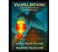 VALHÖLL BREWING: And The Mystery Of The Golden Red Ale (A Play in Two Acts)