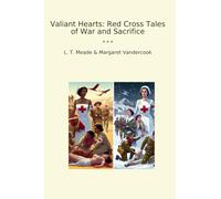 Valiant Hearts: Red Cross Tales of War and Sacrifice (Classic Bundles)