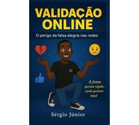 Validação Online: O perigo da falsa alegria nas redes