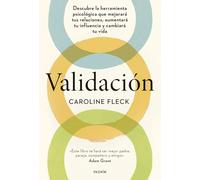 Validación: Descubre la herramienta psicológica que mejorará tus relaciones, aumentará tu influencia y cambiará tu vida (Divulgación)