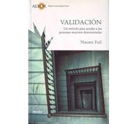 Validación: Un método para ayudar a las personas mayores desorientadas (SIN COLECCION)