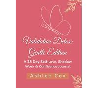 Validation Detox: Gentle Edition: A Self-Love, Shadow Work & Confidence Journal for Women Who Want to Feel Enough