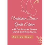 Validation Detox: Gentle Edition: A Self-Love, Shadow Work & Confidence Journal for Women Who Want to Feel Enough