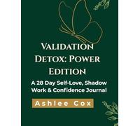 Validation Detox: Power Edition: A Self-Love, Shadow Work & Confidence Journal for Women Who Want to Feel Enough