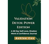 Validation Detox: Power Edition: A Self-Love, Shadow Work & Confidence Journal for Women Who Want to Feel Enough