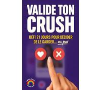 Valide ton crush: Challenge - 21 jours pour le valider ou le larguer. Compatibilité - Love Bombing - Ghosting - Staching. On en parle ? Un livre LGBTQIA+ Friendly. Love is Love (Mäe's Tips)