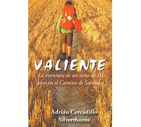 Valiente: La aventura de un niño de 10 años en el Camino de Santiago