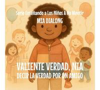Valiente Verdad, Nia: Decir la Verdad por un Amigo: 2 (Serie Enseñando a Los Niños a No Mentir)