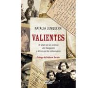 Valientes. El relato de las víctimas del franquismo y de los que les sobrevivieron