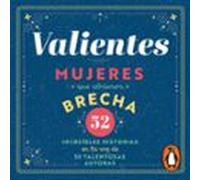 Valientes: Mujeres Que Abrieron La Brecha