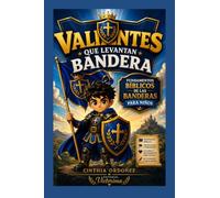 Valientes que levantan bandera: Fundamentos bíblicos de banderas para niños