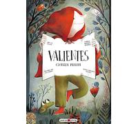 Valientes: ¿que Seria De Nuestros Cuentos Preferidos Sin Los Vali Ente