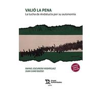 Valió La Pena. La Lucha De Andalucía por su Autonomía (Plural)