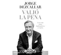 Valió la pena: Una vida entre diplomáticos y espías (BIOGRAFÍA Y MEMORIAS)