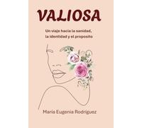 VALIOSA: Un Viaje hacia la Sanidad, la identidad y el Propósito