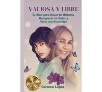 VALIOSA Y LIBRE: 21 días para Sanar tu Historia, Recuperar tu Valor y Vivir con Propósito