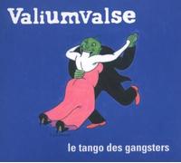 Valiumvalse - Le Tango des Gangsters