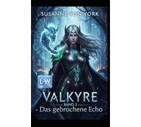 VALKYRE - Das gebrochene Echo: Band 3